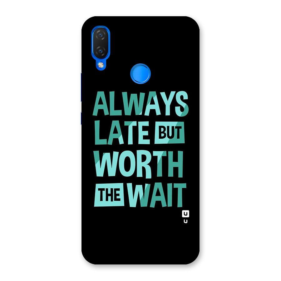 Worth the Wait Back Case for Huawei P Smart+