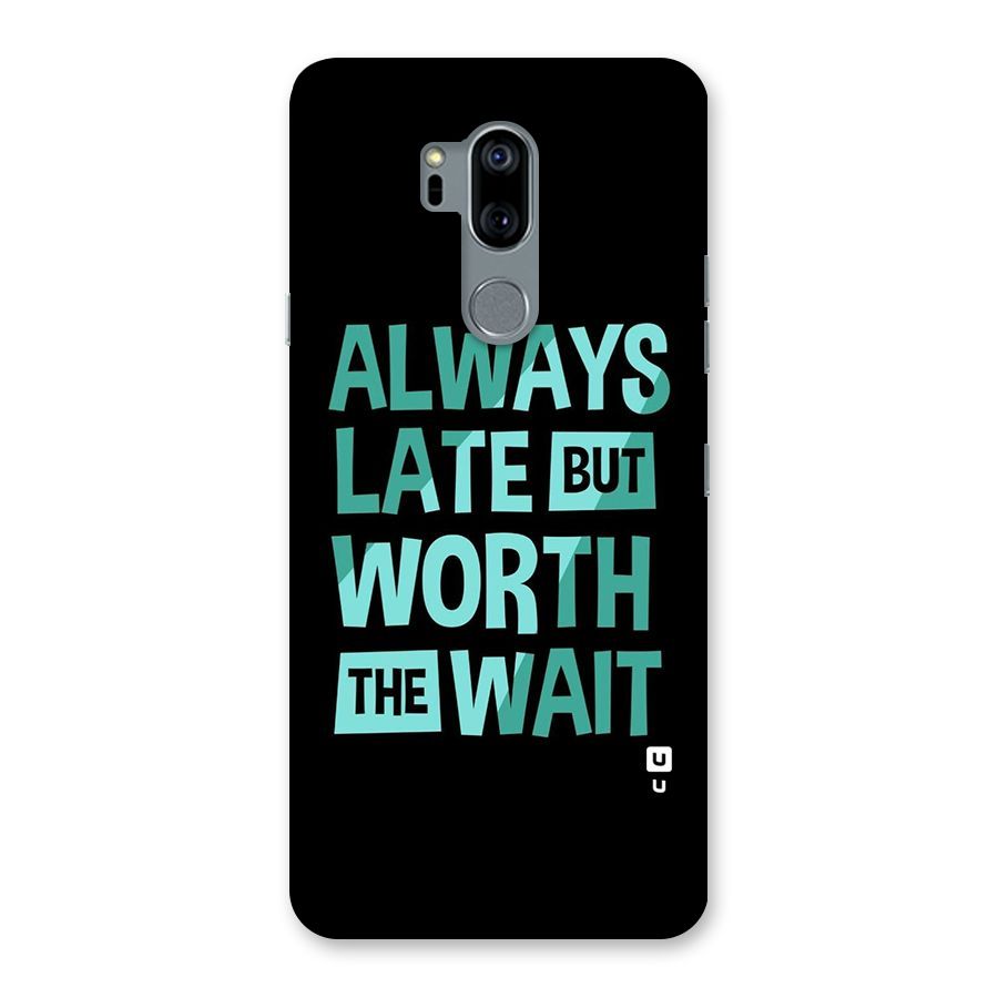 Worth the Wait Back Case for LG G7