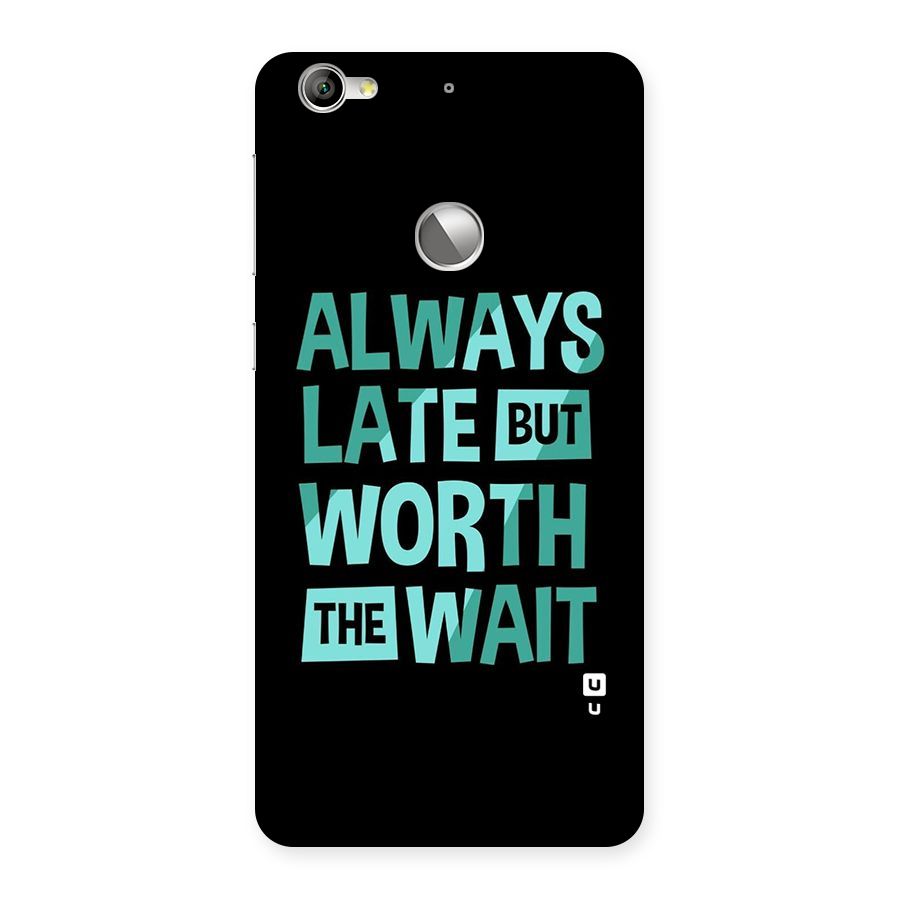 Worth the Wait Back Case for LeTV Le 1s