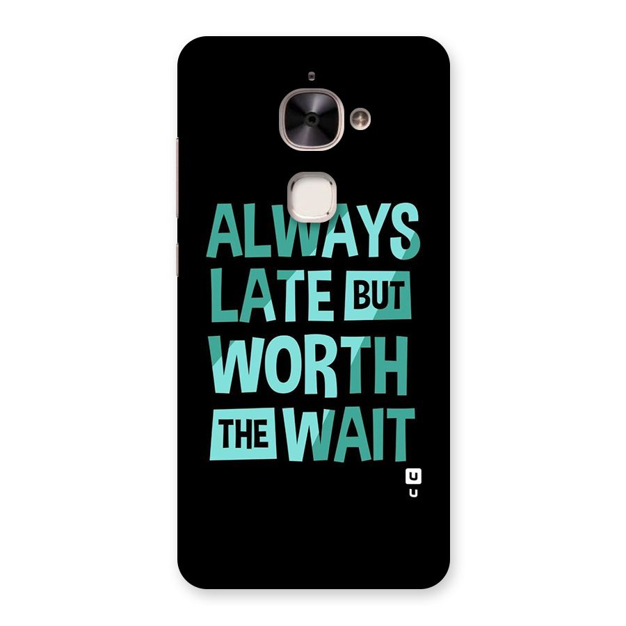 Worth the Wait Back Case for Le 2
