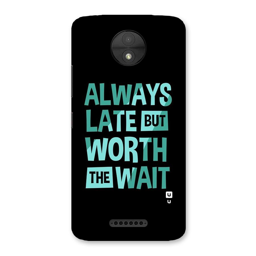 Worth the Wait Back Case for Moto C