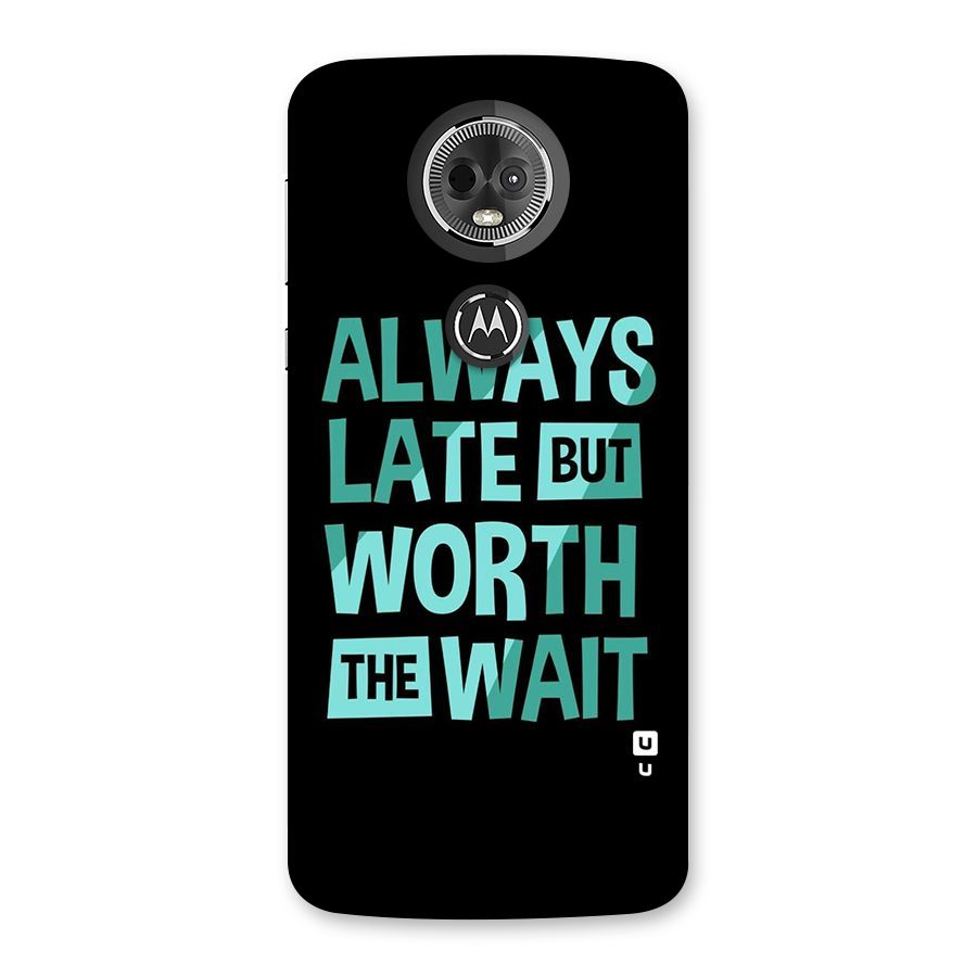Worth the Wait Back Case for Moto E5 Plus