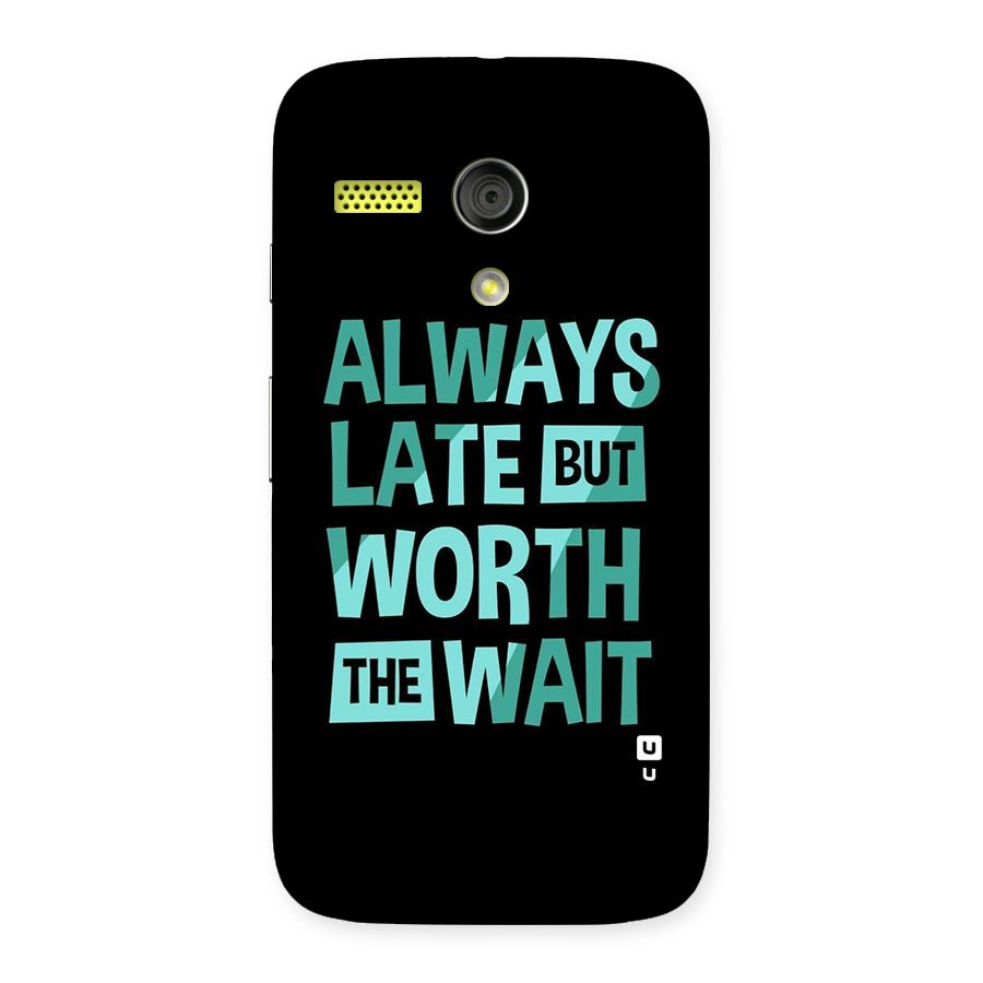 Worth the Wait Back Case for Moto G