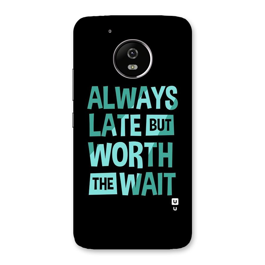 Worth the Wait Back Case for Moto G5