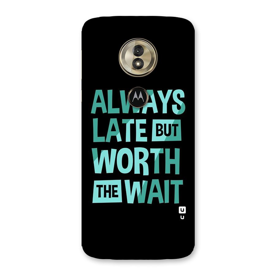 Worth the Wait Back Case for Moto G6 Play