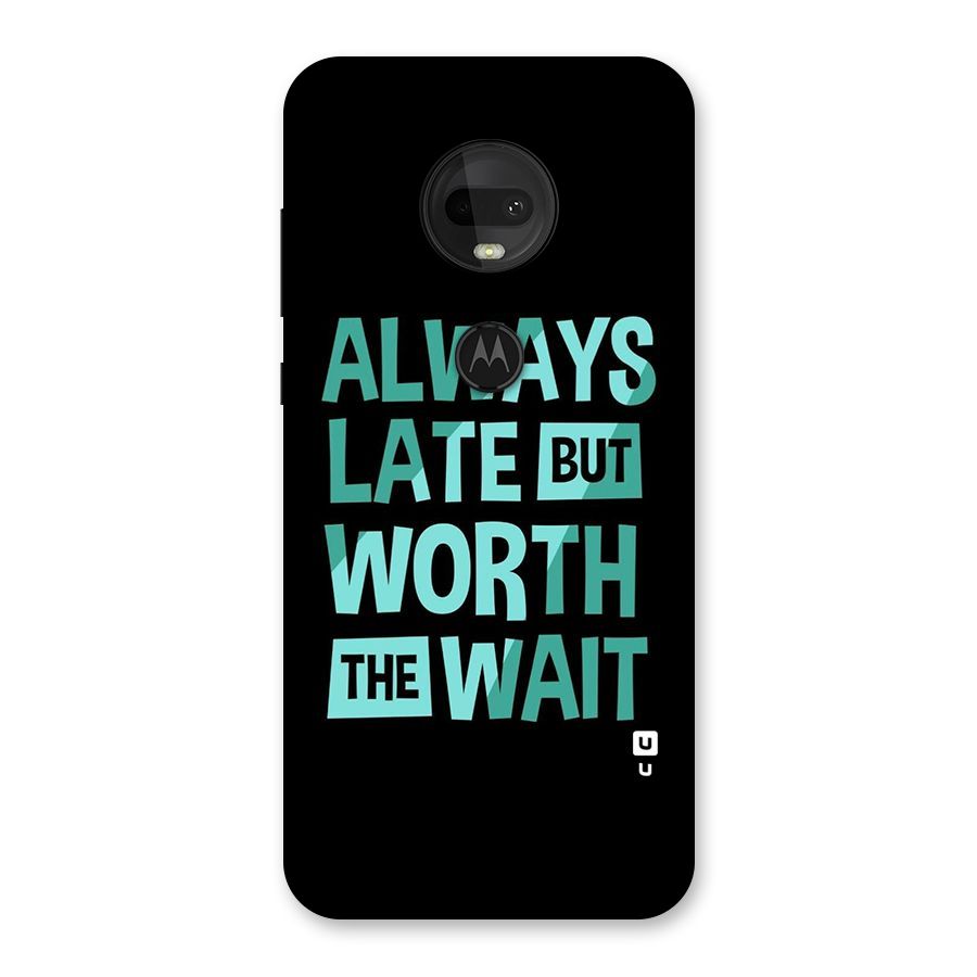 Worth the Wait Back Case for Moto G7