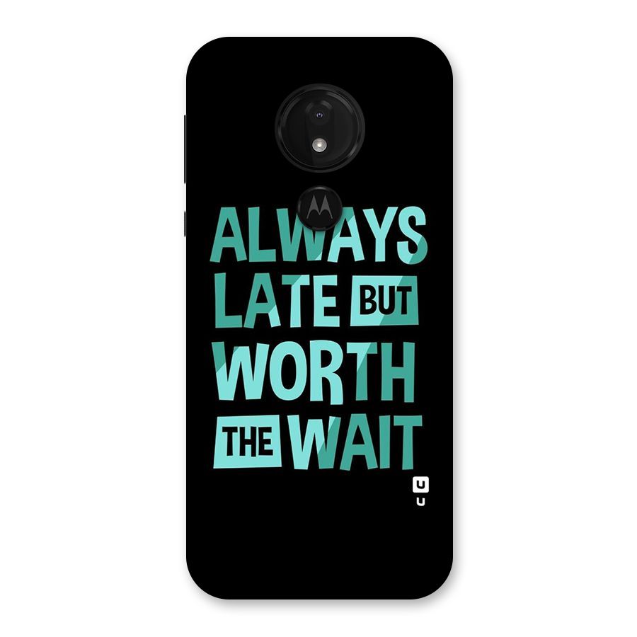 Worth the Wait Back Case for Moto G7 Power