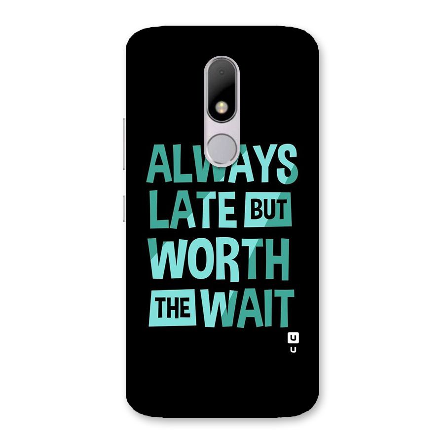 Worth the Wait Back Case for Moto M