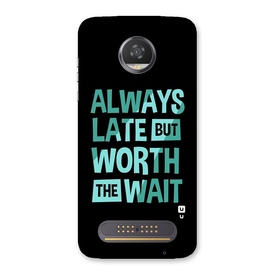 Worth the Wait Back Case for Moto Z2 Play