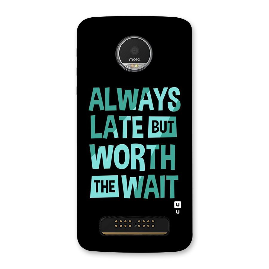 Worth the Wait Back Case for Moto Z Play