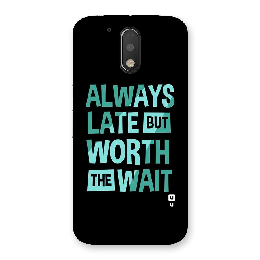 Worth the Wait Back Case for Motorola Moto G4