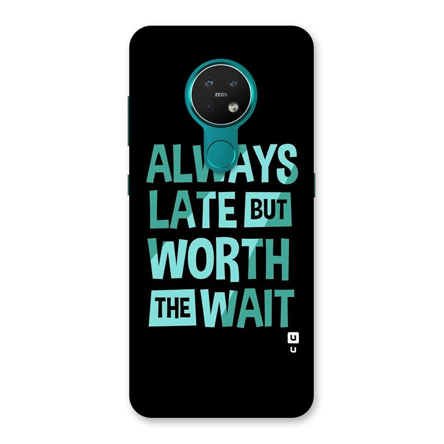 Worth the Wait Back Case for Nokia 7.2