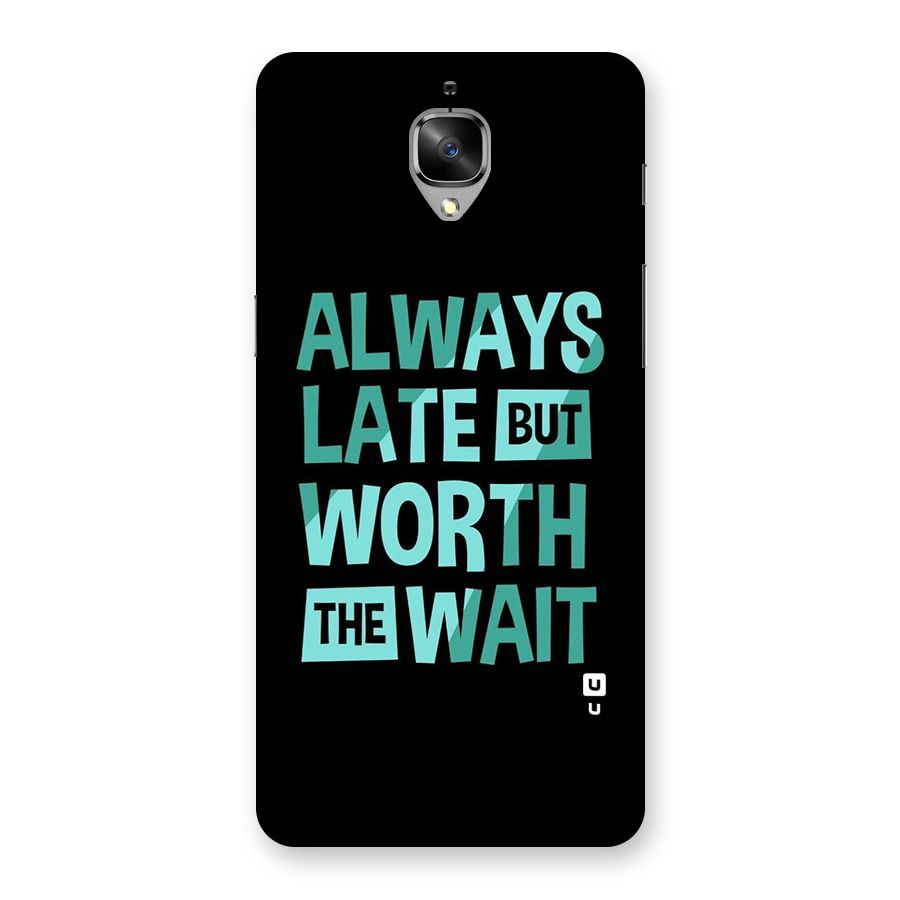 Worth the Wait Back Case for OnePlus 3