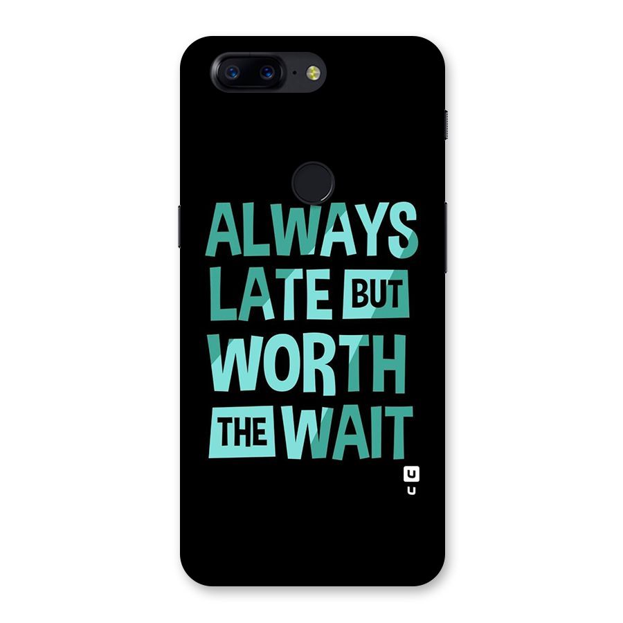 Worth the Wait Back Case for OnePlus 5T