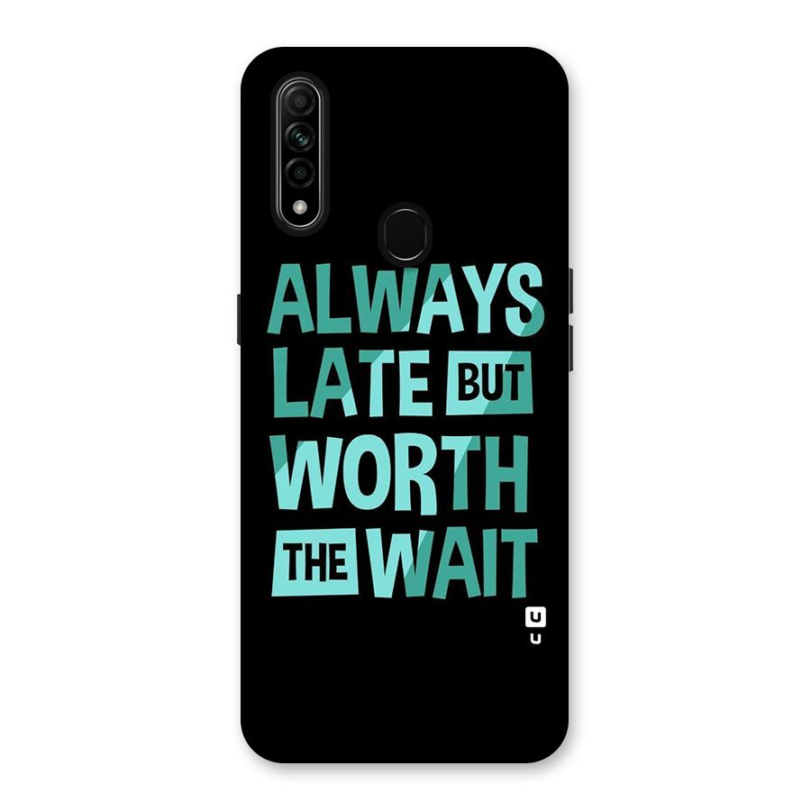 Worth the Wait Back Case for Oppo A31
