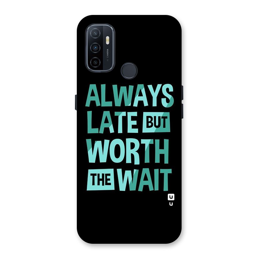 Worth the Wait Back Case for Oppo A32