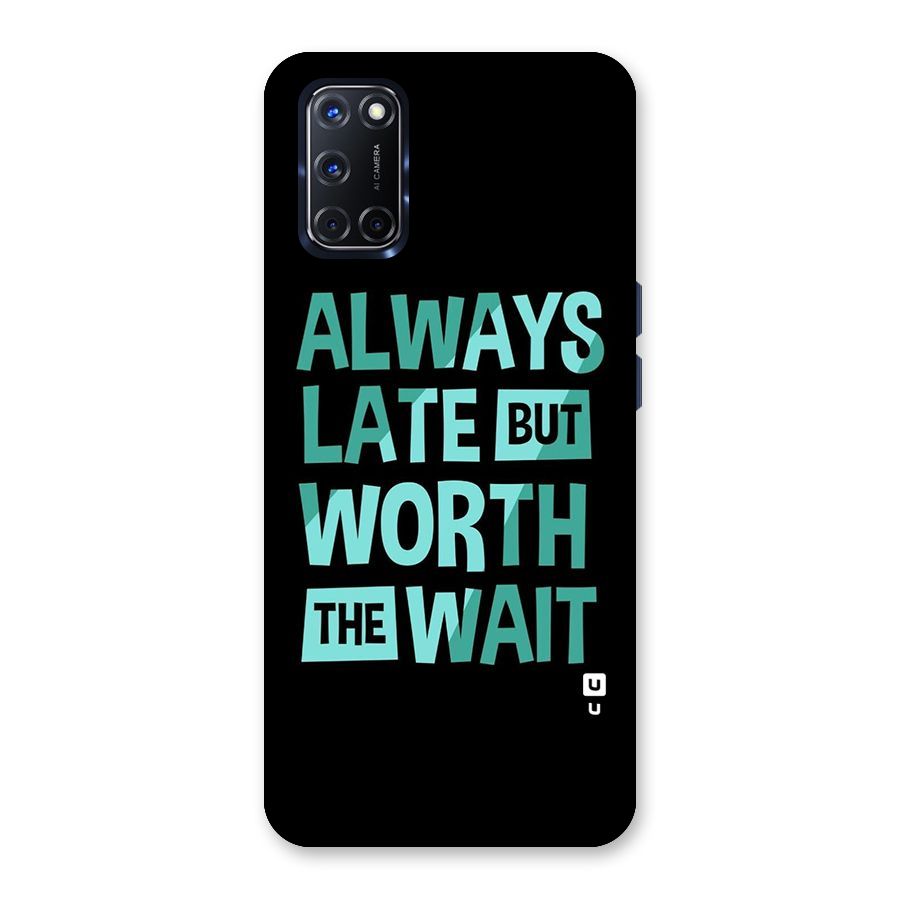 Worth the Wait Back Case for Oppo A52