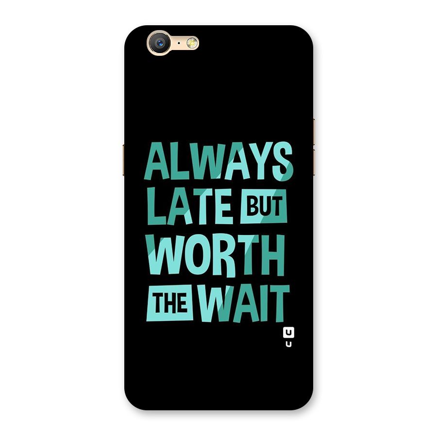 Worth the Wait Back Case for Oppo A57