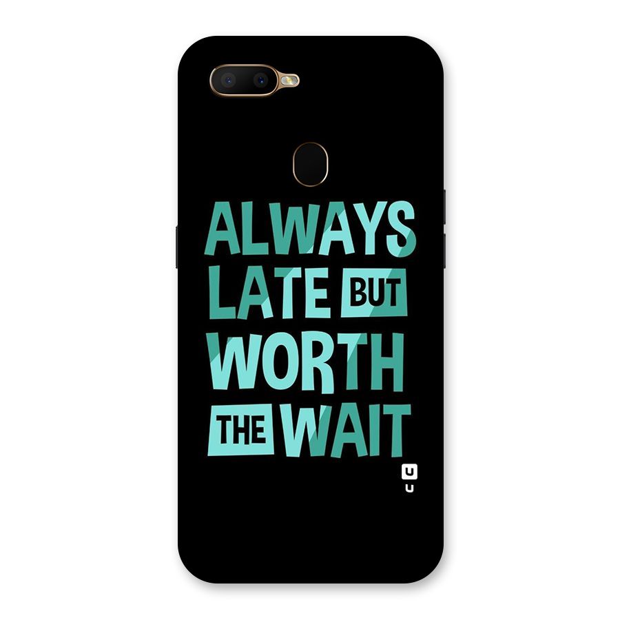 Worth the Wait Back Case for Oppo A5s