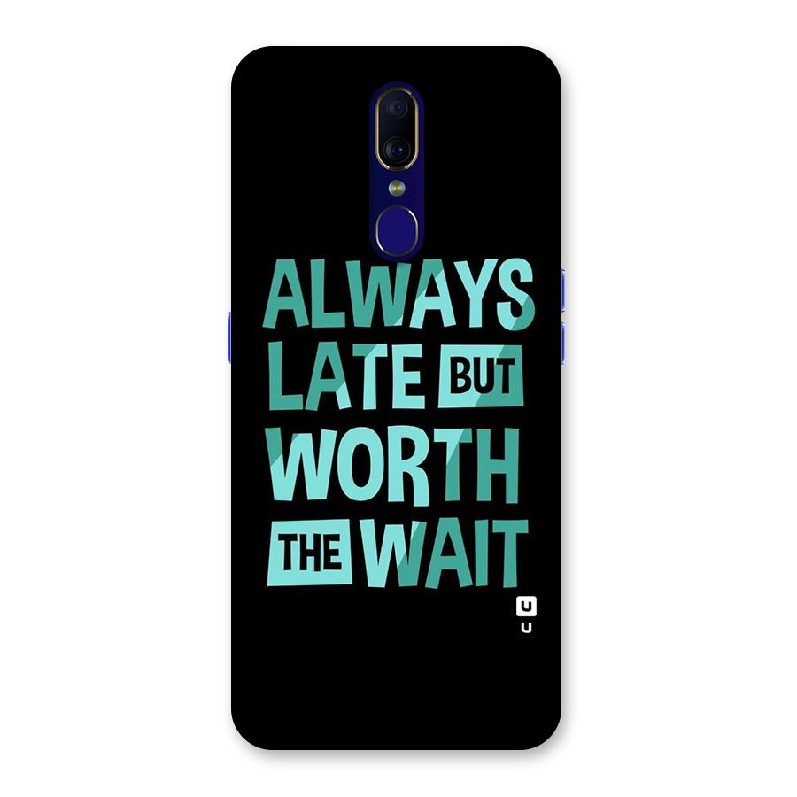 Worth the Wait Back Case for Oppo A9