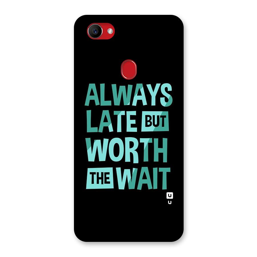 Worth the Wait Back Case for Oppo F7