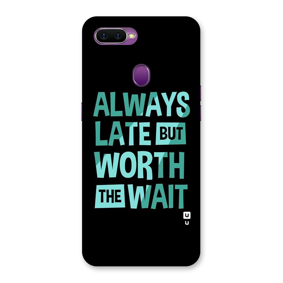 Worth the Wait Back Case for Oppo F9