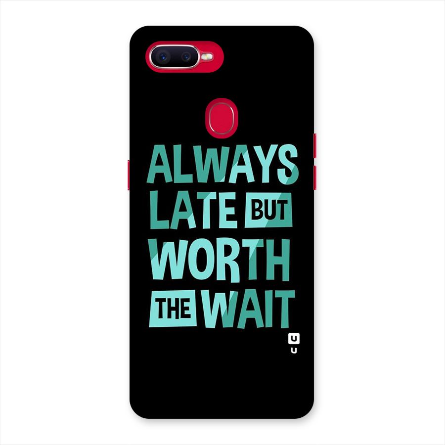 Worth the Wait Back Case for Oppo F9 Pro