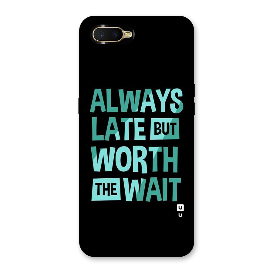 Worth the Wait Back Case for Oppo K1