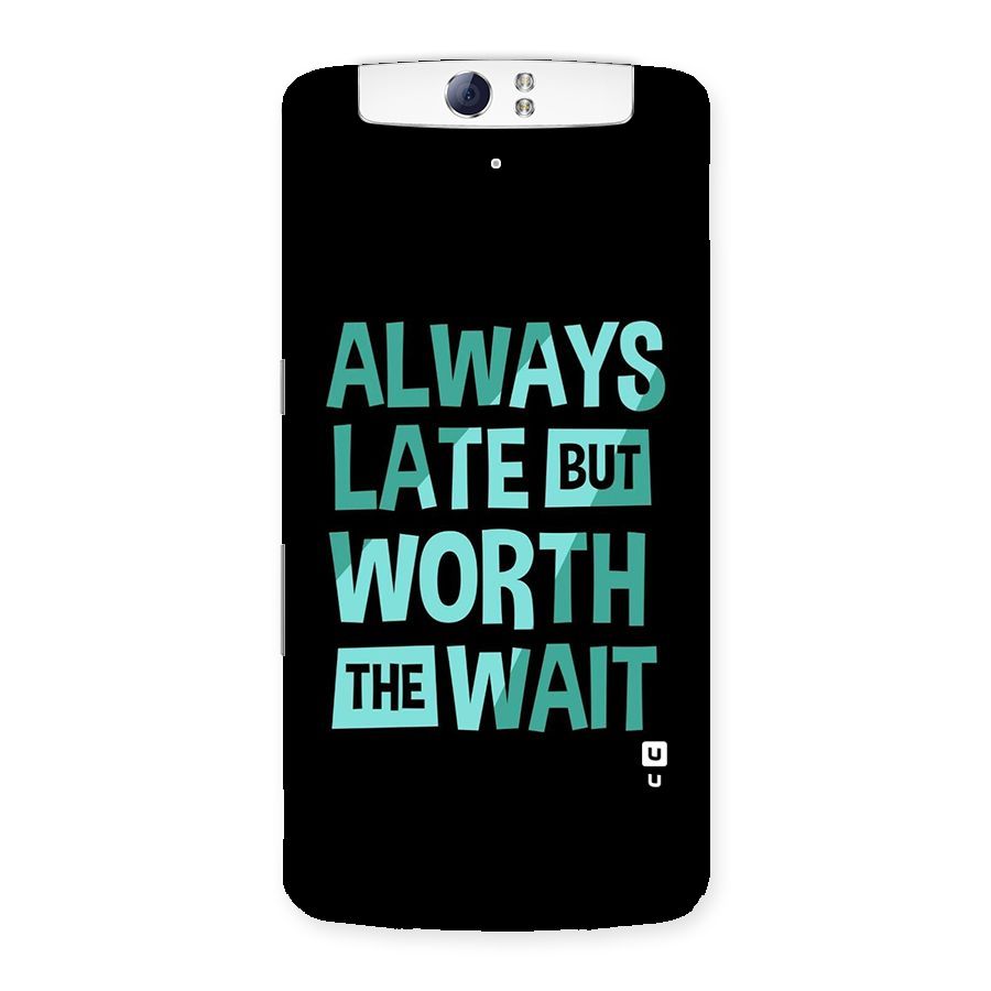 Worth the Wait Back Case for Oppo N1