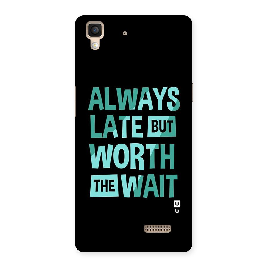 Worth the Wait Back Case for Oppo R7