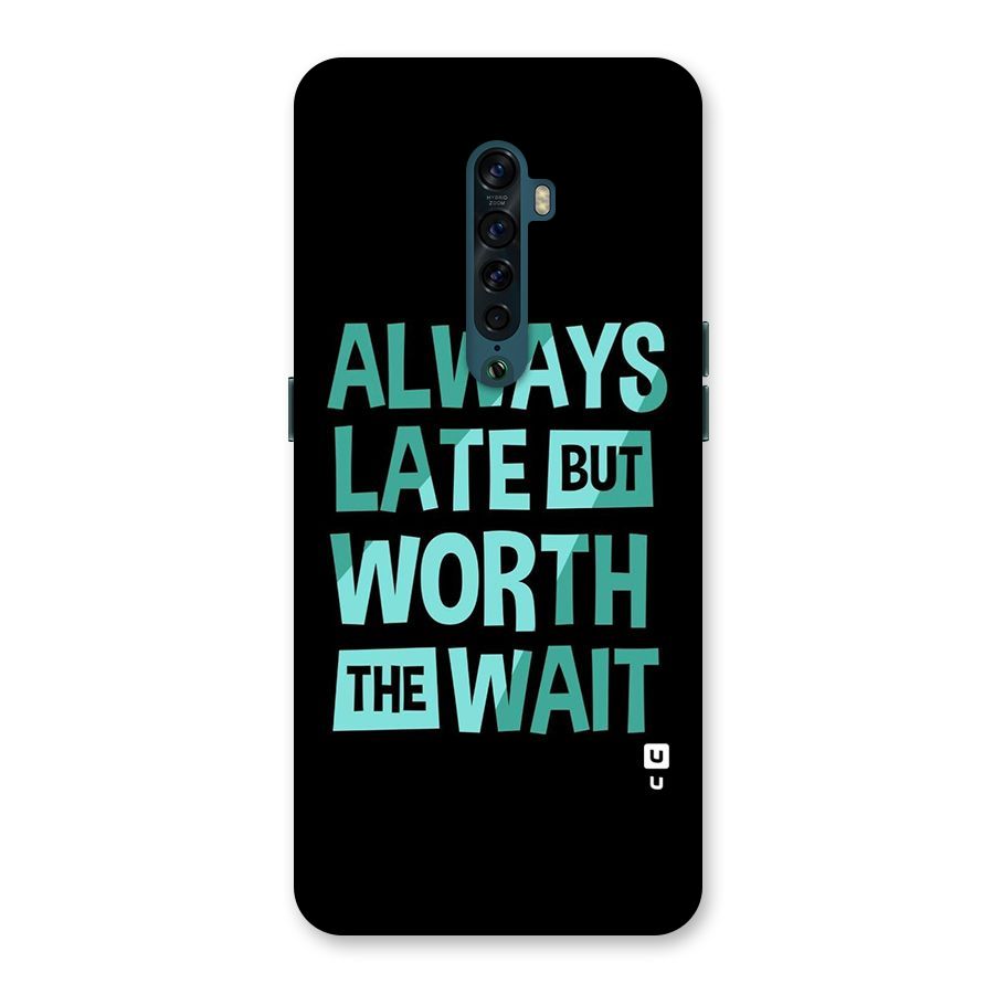 Worth the Wait Back Case for Oppo Reno2