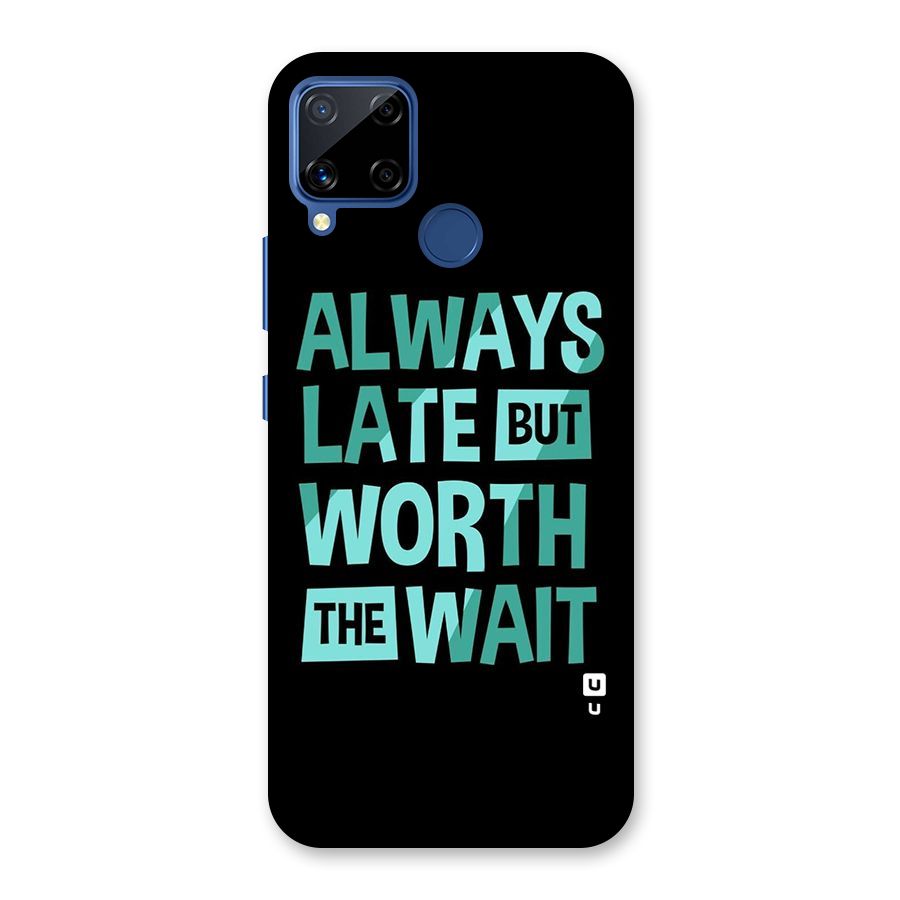 Worth the Wait Back Case for Realme C15