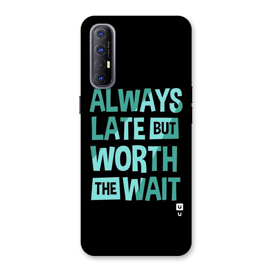 Worth the Wait Back Case for Reno3 Pro