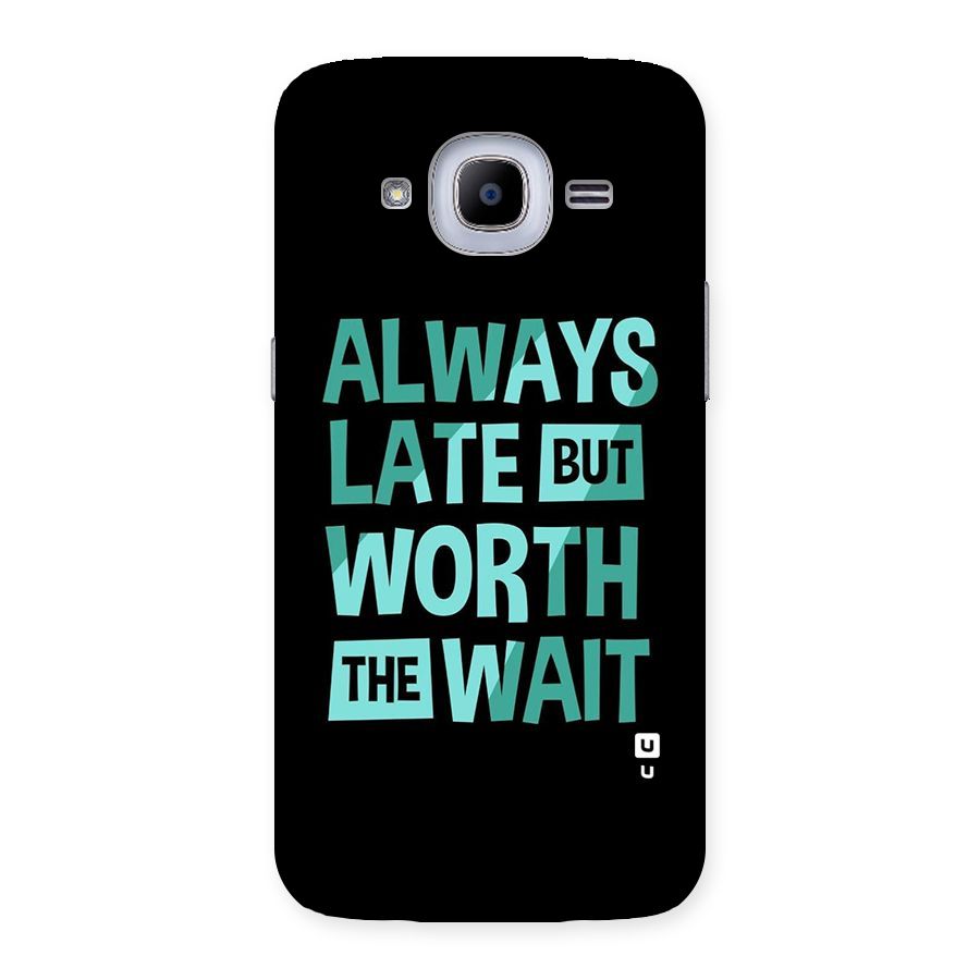 Worth the Wait Back Case for Samsung Galaxy J2 Pro