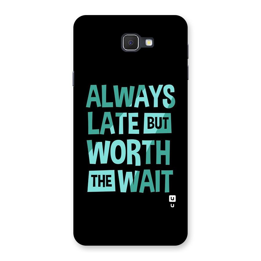 Worth the Wait Back Case for Samsung Galaxy J7 Prime