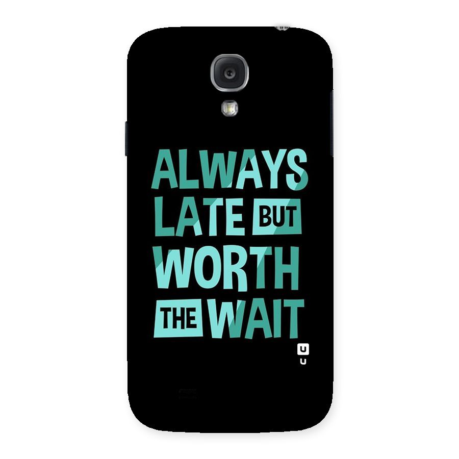 Worth the Wait Back Case for Samsung Galaxy S4