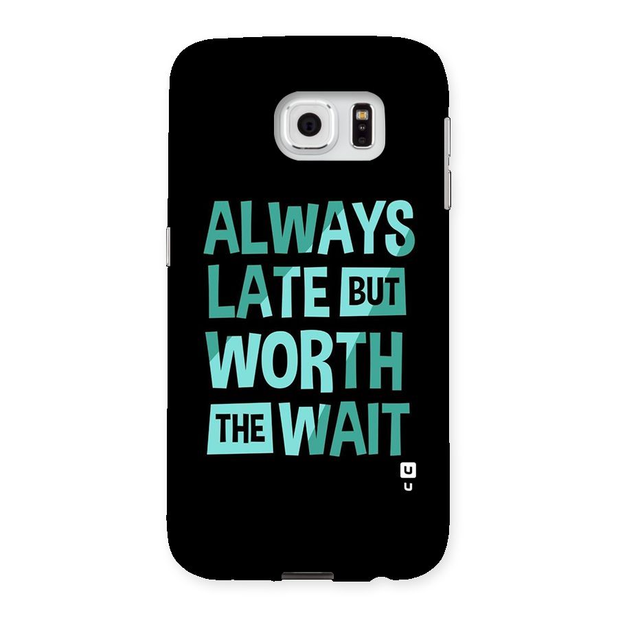 Worth the Wait Back Case for Samsung Galaxy S6