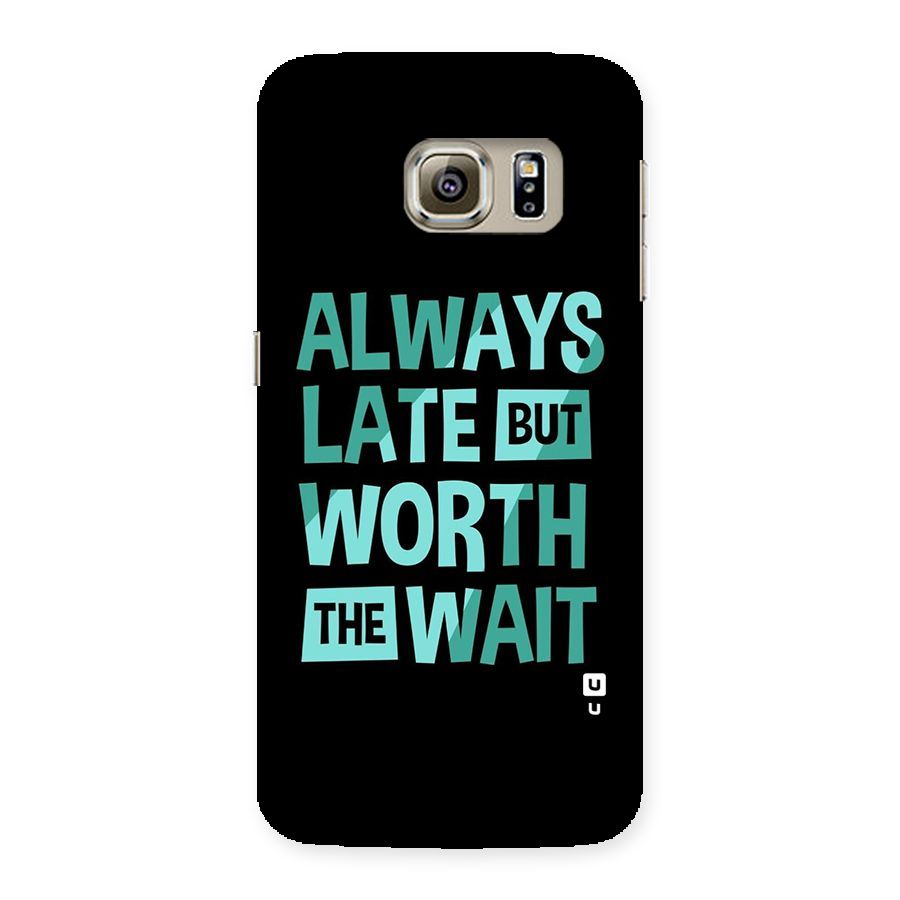 Worth the Wait Back Case for Samsung Galaxy S6 Edge