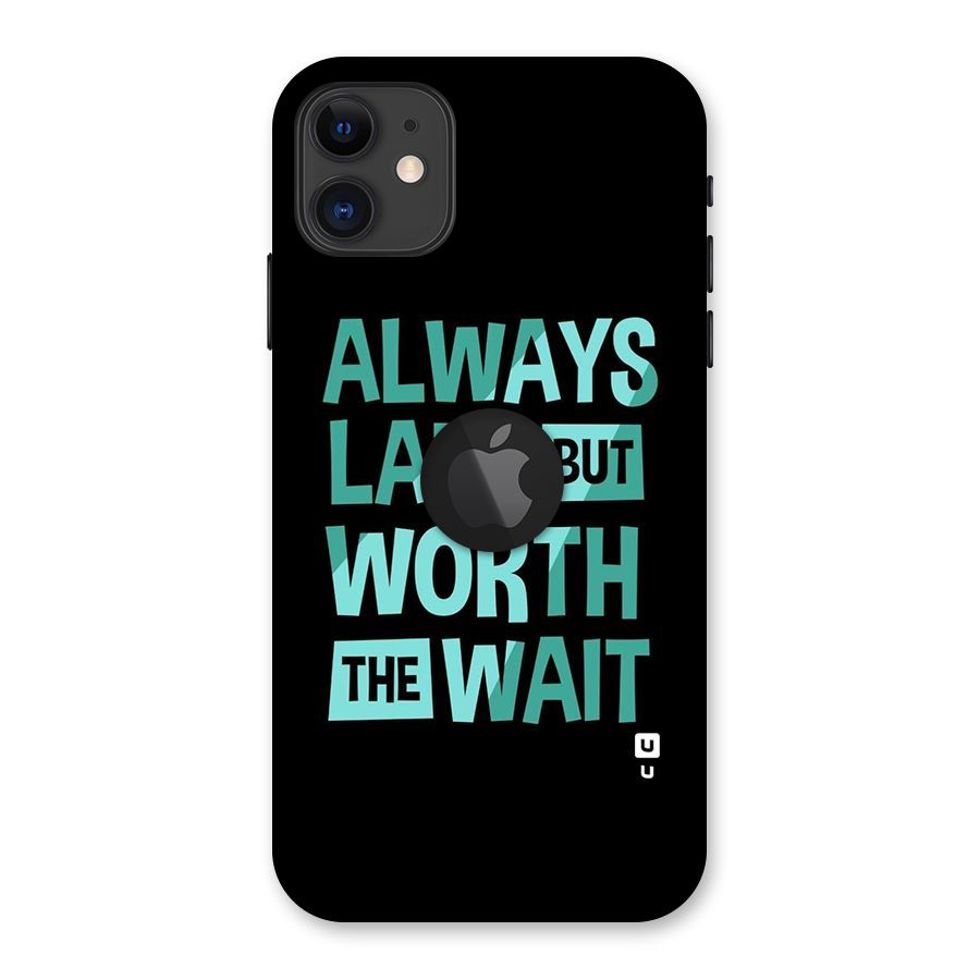 Worth the Wait Back Case for iPhone 11 Logo Cut