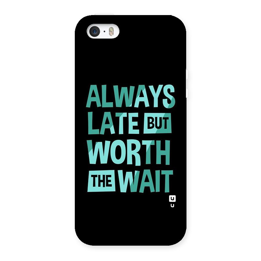 Worth the Wait Back Case for iPhone 5 5S