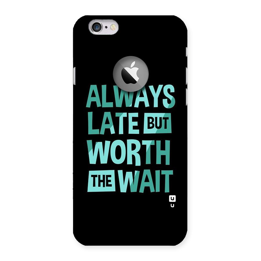 Worth the Wait Back Case for iPhone 6 Logo Cut