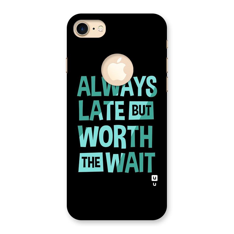 Worth the Wait Back Case for iPhone 7 Logo Cut