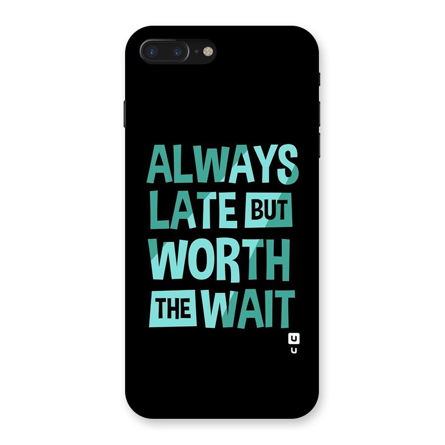 Worth the Wait Back Case for iPhone 7 Plus