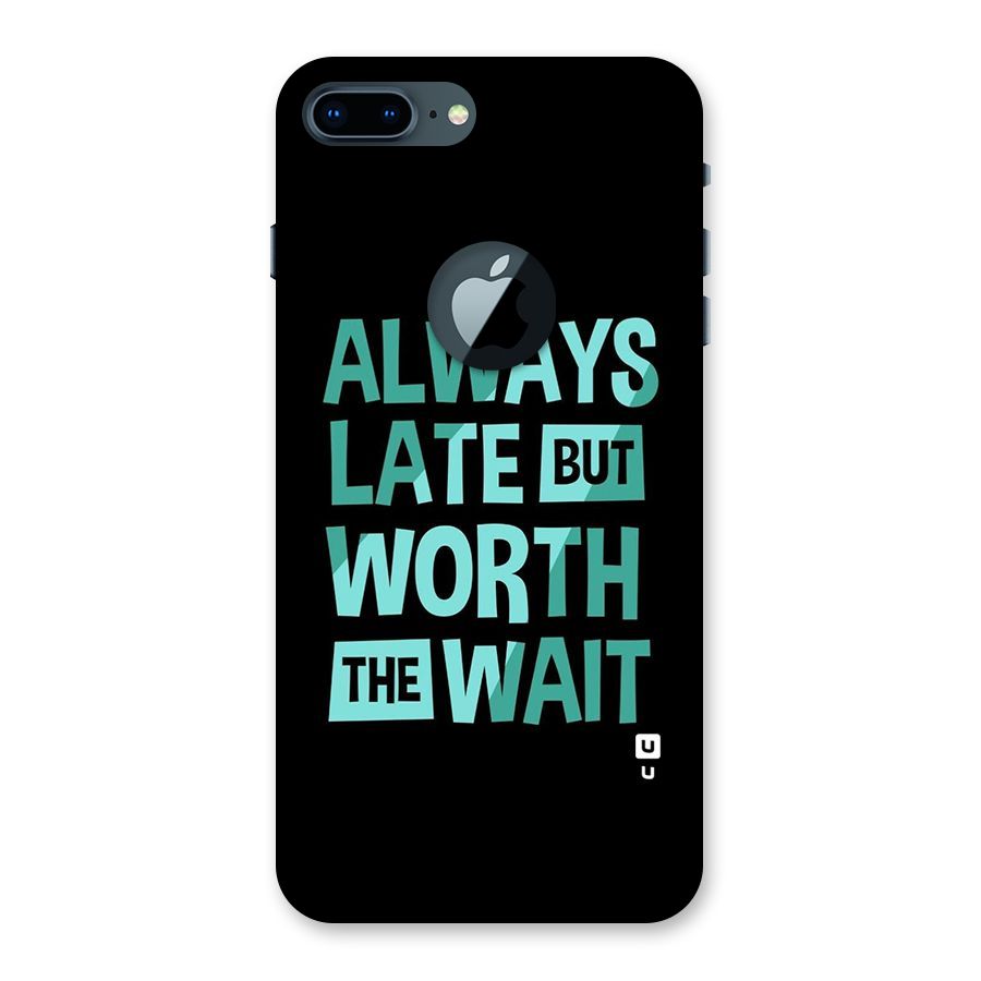 Worth the Wait Back Case for iPhone 7 Plus Logo Cut