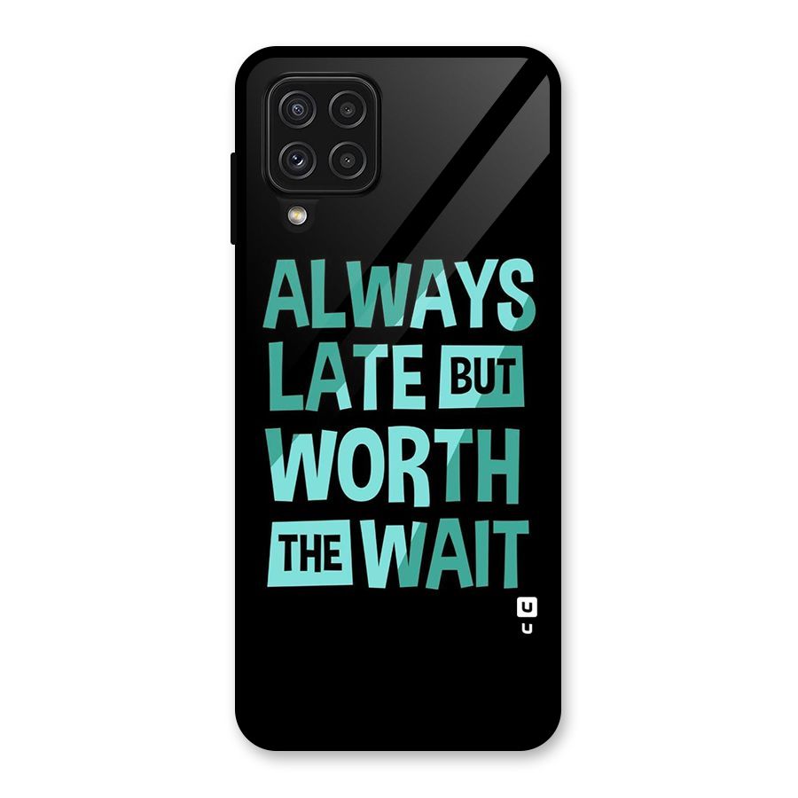 Worth the Wait Glass Back Case for Galaxy A22 4G