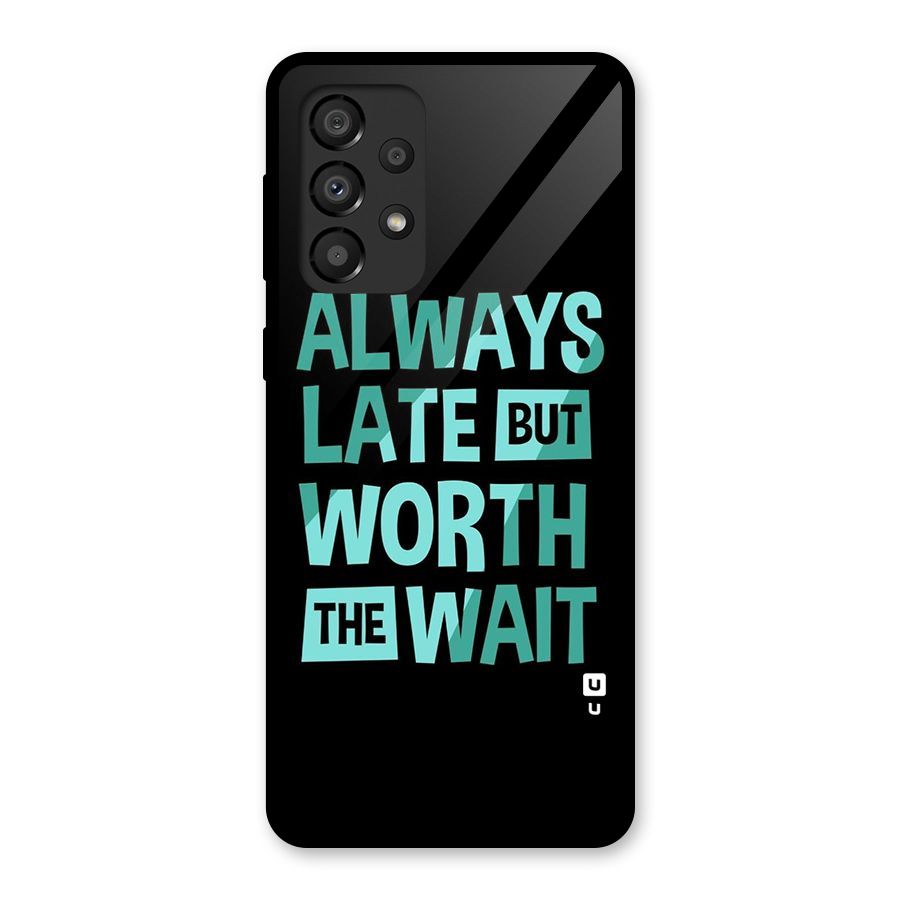 Worth the Wait Glass Back Case for Galaxy A33 5G