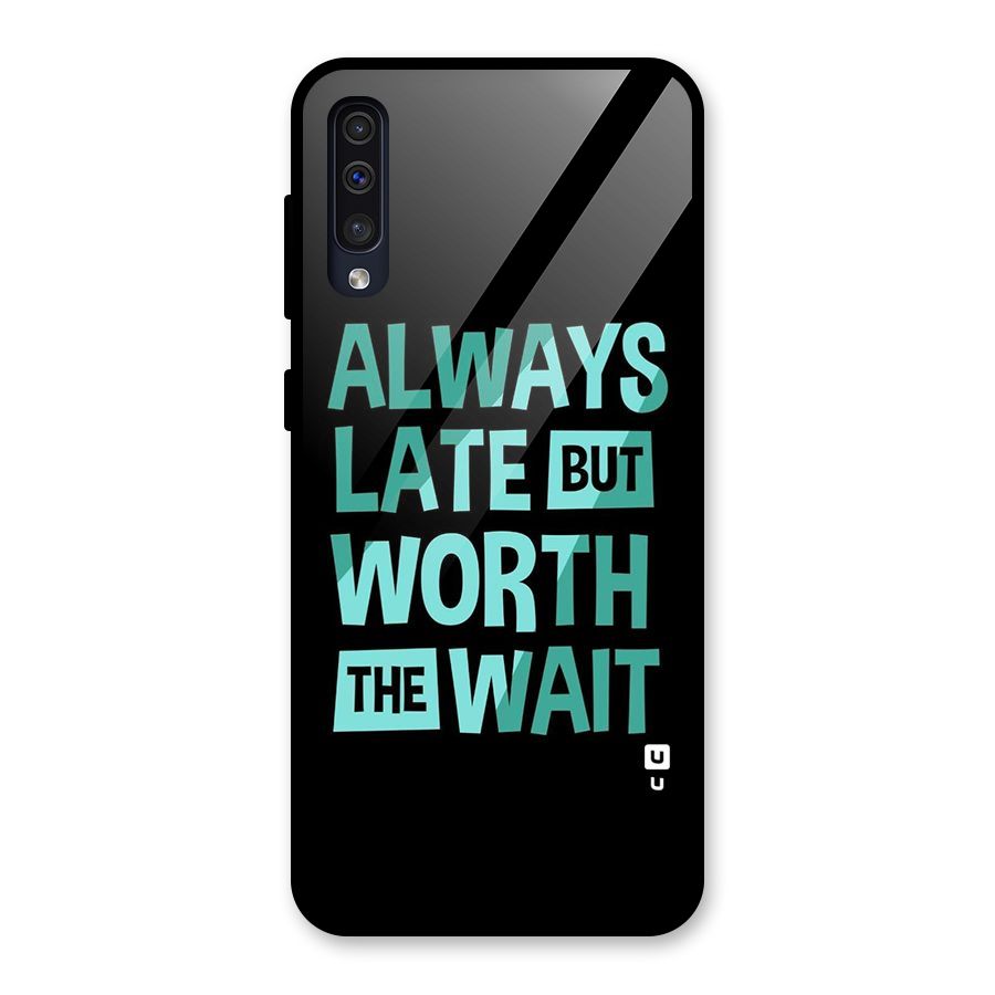 Worth the Wait Glass Back Case for Galaxy A50