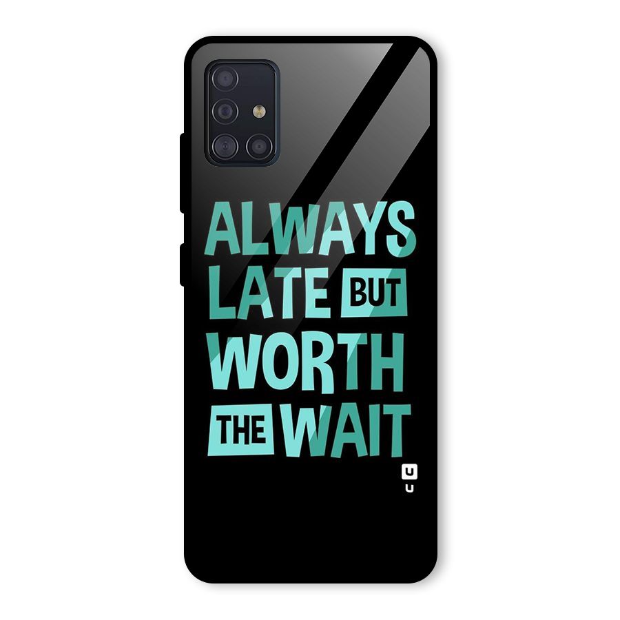 Worth the Wait Glass Back Case for Galaxy A51
