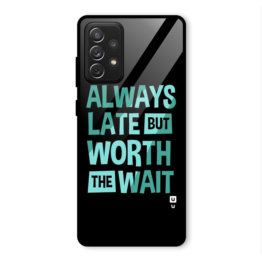 Worth the Wait Glass Back Case for Galaxy A72