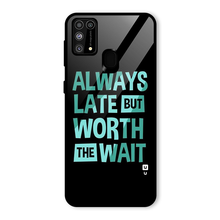 Worth the Wait Glass Back Case for Galaxy F41